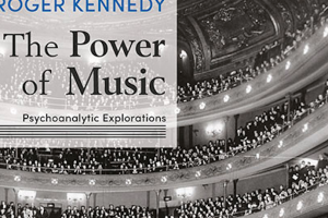 Picture of front cover of Dr Roger Kennedy's The Power of Music on the links between psychoanalysis and music